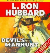 Devil's Manhunt libro in lingua di Hubbard L. Ron, Ballerini Edoardo (NRT), Caso Bob (NRT), Daley R. F. (NRT), Meskimen Jim (NRT)