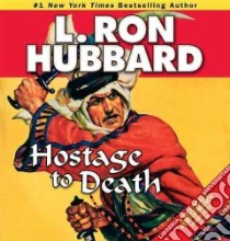 Hostage to Death libro in lingua di Hubbard L. Ron, Daley R. F. (NRT), Ward Kelly (NRT), Proctor Phil (NRT), Fathy Charles (NRT)
