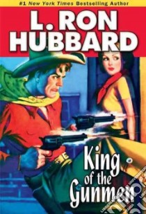 King of the Gunmen libro in lingua di Hubbard L. Ron, Anderson Kevin J. (FRW)