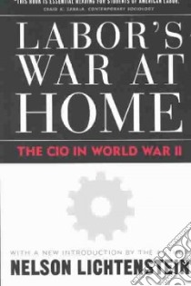Labor's War at Home libro in lingua di Lichtenstein Nelson