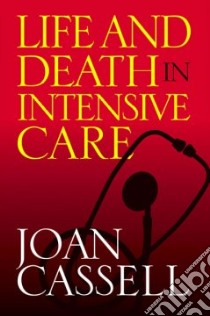 Life And Death In Intensive Care libro in lingua di Cassell Joan