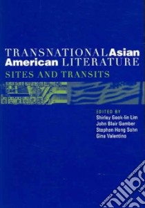 Transnational Asian American Literature libro in lingua di Lim Shirley Geok-Lin (EDT), Gamber John Blair (EDT), Sohn Stephe Hong (EDT), Valentino Gina (EDT)