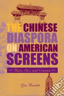 The Chinese Diaspora on American Screens libro in lingua di Marchetti Gina