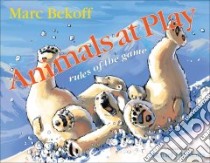 Animals at Play libro in lingua di Bekoff Marc, DiMotta Michael J. (ILT)