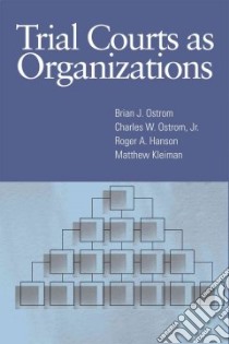 Trial Courts As Organizations libro in lingua di Ostrom Brian J., Ostrom Charles W., Hanson Roger A., Kleiman Matthew