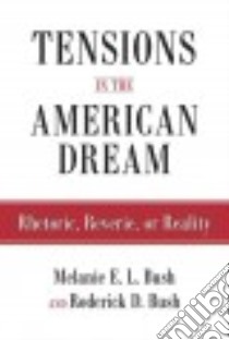 Tensions in the American Dream libro in lingua di Bush Rod, Bush Melanie E. L.
