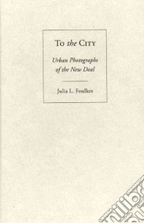 To the City libro in lingua di Foulkes Julia L.