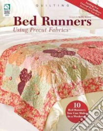 Bed Runners Using Precut Fabrics libro in lingua di Brown Kathy