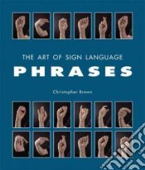 The Art of Sign Language libro in lingua di Brown Christopher