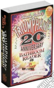 Uncle John's Triumphant 20th Anniversary Bathroom Reader libro in lingua di Bathroom Readers' Institute