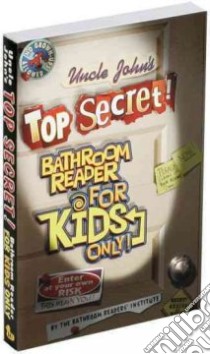 Uncle John's Top Secret! Bathroom Reader for Kids Only! libro in lingua di Bathroom Readers' Institute