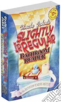 Uncle John's Slightly Irregular Bathroom Reader libro in lingua di Bathroom Readers' Institute