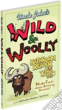 Uncle John's Wild & Woolly Bathroom Reader for Kids Only! libro in lingua di Bathroom Readers' Institute