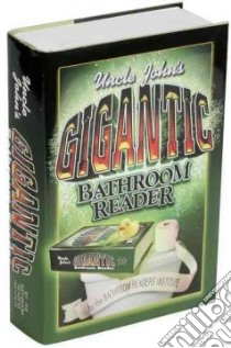 Uncle John's Gigantic Bathroom Reader libro in lingua di Bathroom Readers' Institute