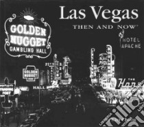 Las Vegas Then & Now libro in lingua di Chung Su Kim