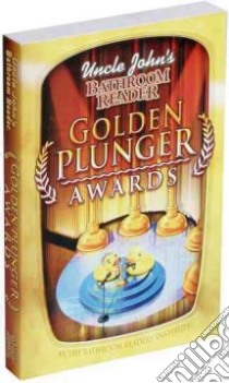 Uncle John's Bathroom Reader Golden Plunger Awards libro in lingua di Bathroom Readers' Institute