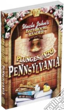 Uncle John's Bathroom Reader Plunges into Pennsylvania libro in lingua di Bathroom Readers' Hysterical Society