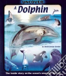 Uncover a Dolphin libro in lingua di Gordon David George