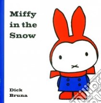 Miffy In The Snow libro in lingua di Bruna Dick