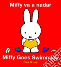 Miffy Va A Nadar/Miffy Goes Swimming libro in lingua di Bruna Dick