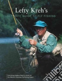 Lefty Kreh's Ultimate Guide to Fly Fishing libro in lingua di Kreh Lefty, Walinchus Rod (ILT), Susinno Mark (ILT), Bishop Bill Jr. (ILT)