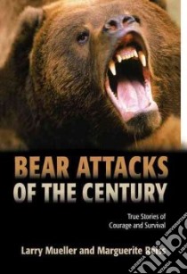 Bear Attacks Of The Century libro in lingua di Mueller Larry, Reiss Marguerite