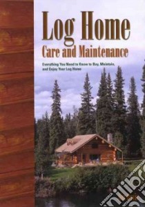 Log Home Care and Maintenance libro in lingua di Davis Jim
