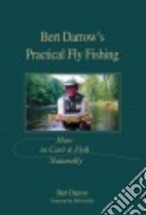 Bert Darrow's Practical Fly Fishing libro in lingua di Darrow Bert, Walinchus Rod (ILT), Jacklin Bob (FRW)