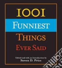 1001 Funniest Things Ever Said libro in lingua di Steven Price