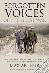 Forgotten Voices of the Great War libro in lingua di Arthur Max, Gilbert Martin (INT)