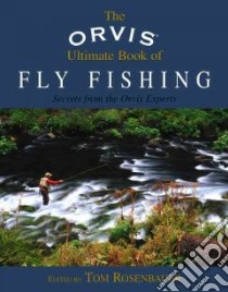 The Orvis Ultimate Book of Fly Fishing libro in lingua di Deck Tom (EDT), Lepage Jim, Rosenbauer Tom