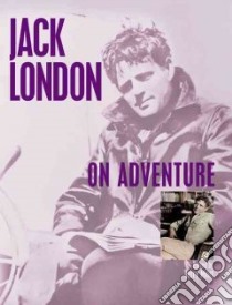 Jack London On Adventure libro in lingua di London Jack, Mort Terry (EDT), Mort Terry