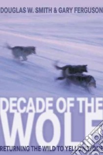 Decade Of The Wolf libro in lingua di Smith Douglas W., Ferguson Gary