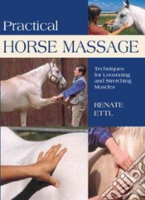 Practical Horse Massage libro in lingua di Ettl Renate