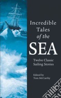 Incredible Tales Of The Sea libro in lingua di McCarthy Tom (EDT)