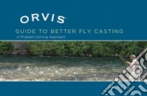 The Orvis Guide to Better Fly Casting libro in lingua di Kyte Al