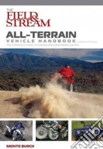 The Field & Stream All-Terrain Vehicle Handbook libro in lingua di Burch Monte