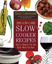 200 Low-Carb Slow Cooker Recipes libro in lingua di Carpender Dana