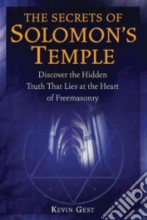 The Secrets of Solomon's Temple libro in lingua di Gest Kevin L.