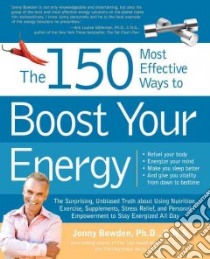 150 Most Effective Ways to Boost Your Energy libro in lingua di Bowden Jonny