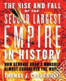 The Rise and Fall of the Second Largest Empire in History libro in lingua di Craughwell Thomas J.