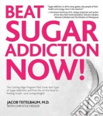Beat Sugar Addiction Now! libro in lingua di Teitelbaum Jacob, Fiedler Chrystle (CON)