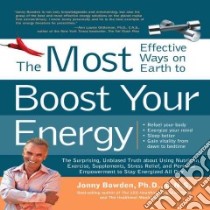 The Most Effective Ways on Earth to Boost Your Energy libro in lingua di Bowden Jonny