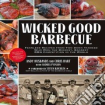 Wicked Good Barbecue libro in lingua di Husbands Andy, Hart Chris, Pyenson Andrea (CON), Goodman Ken (PHT), Raichlen Steven (FRW)