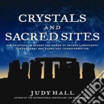 Crystals and Sacred Sites libro in lingua di Hall Judy