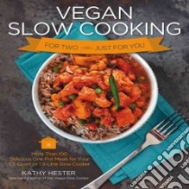 Vegan Slow Cooking for Two-or-Just for You libro in lingua di Hester Kathy