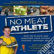 No Meat Athlete libro in lingua di Frazier Matt, Ruscigno Matthew (CON)
