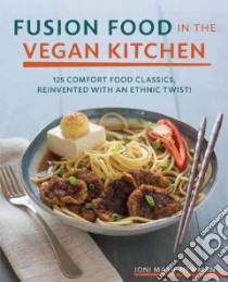 Vegan Fusion in the Vegan Kitchen libro in lingua di Newman Joni Marie, Hammond Wade (PHT)