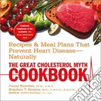 The Great Cholesterol Myth Cookbook libro in lingua di Bowden Jonny Ph.D., Sinatra Stephen T. M.D., Rawlings Deirdre Ph.D. (CON)