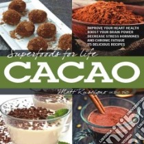 Superfoods for Life Cacao libro in lingua di Ruscigno Matt, Ploeg Joshua